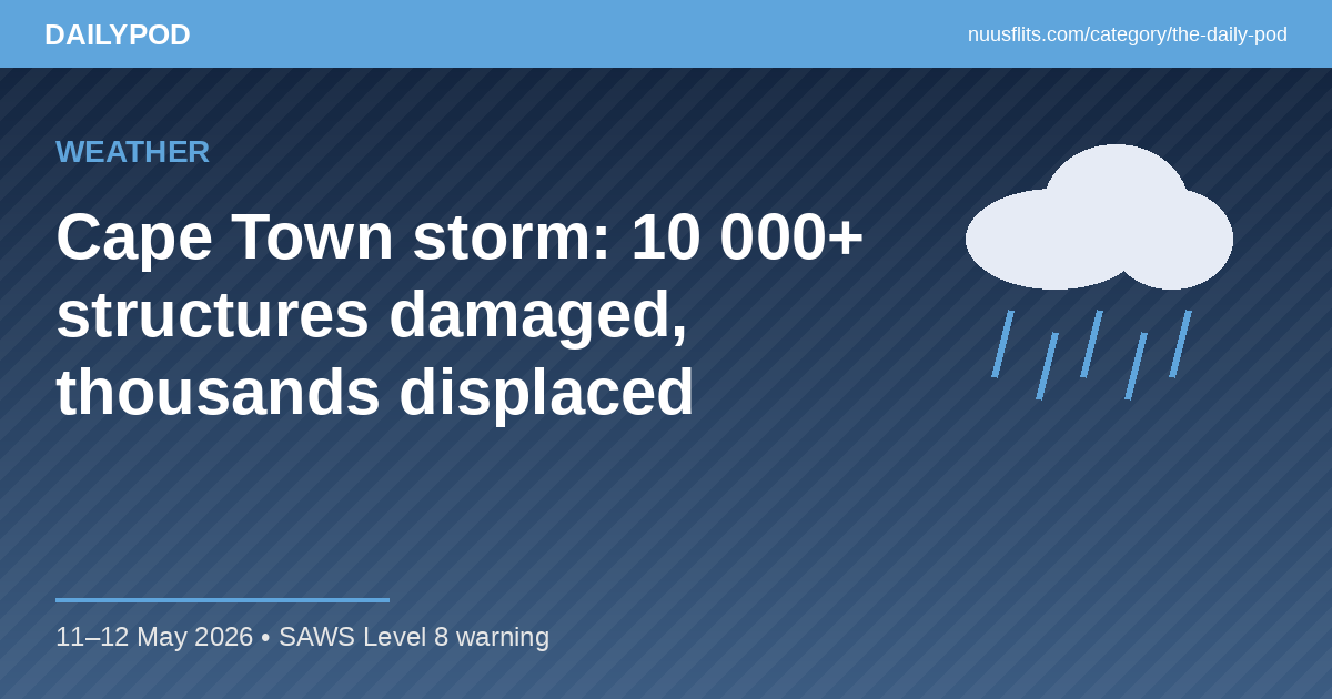 DailyPod featured image — Cape Town storm damaged over 10 000 structures