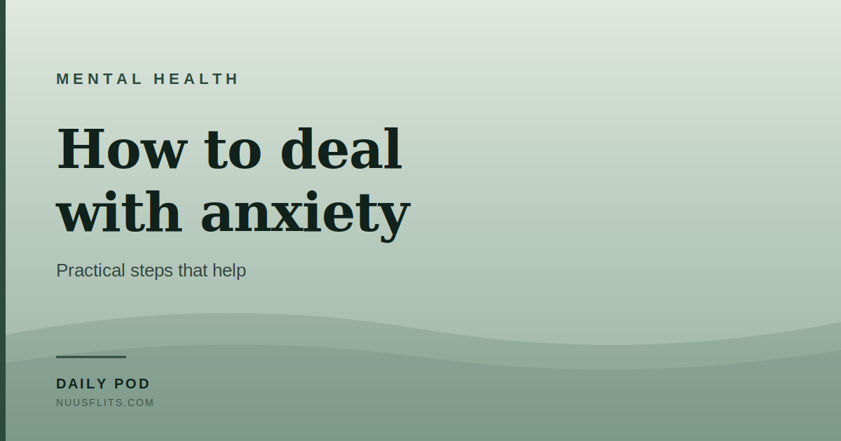Article cover: How to deal with anxiety — practical steps that help