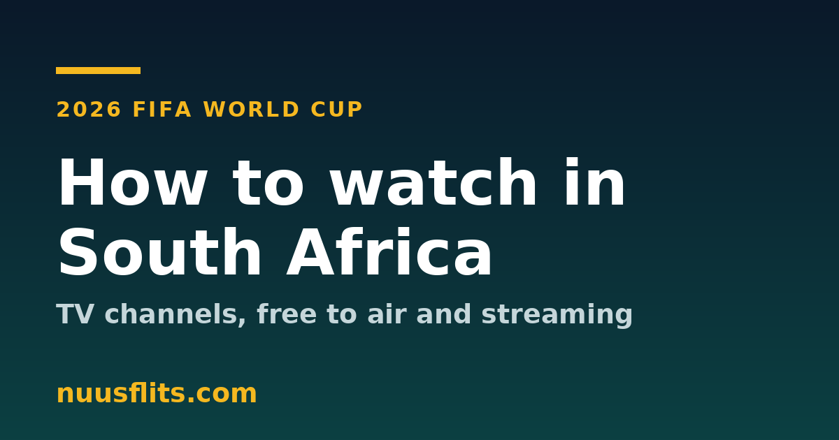 How to watch the 2026 World Cup in South Africa