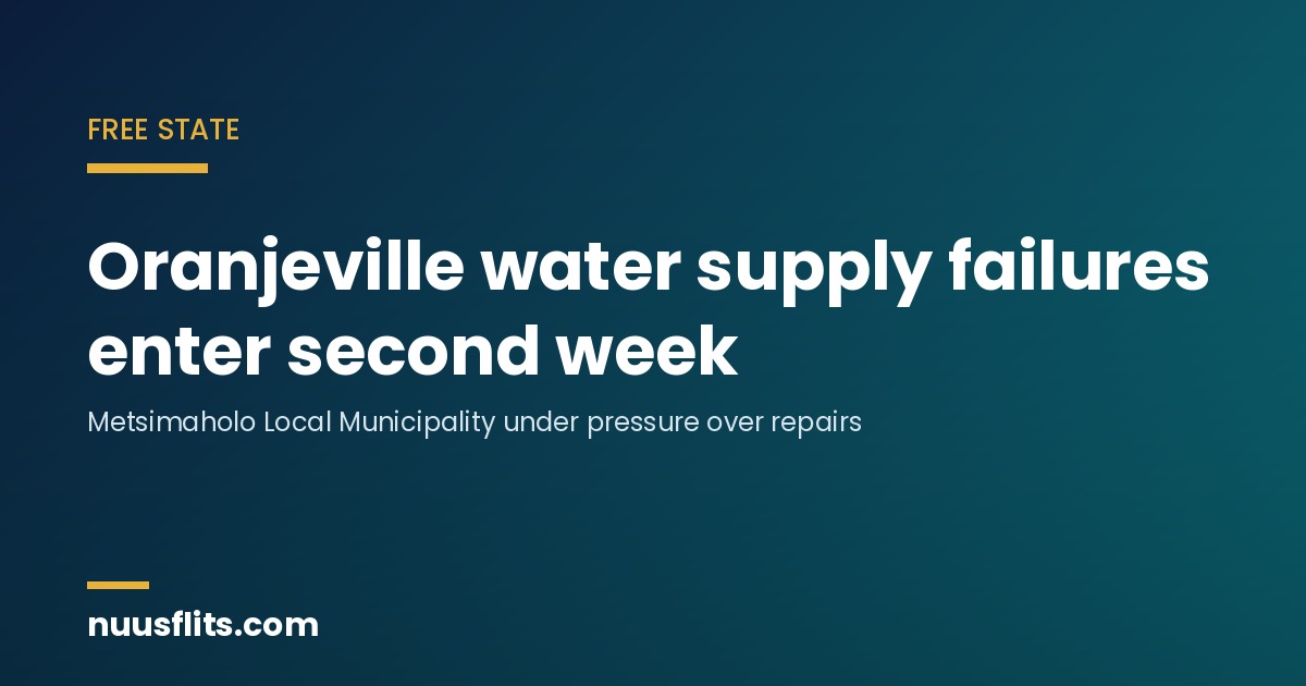 Oranjeville water supply failures enter second week, Nuusflits news card